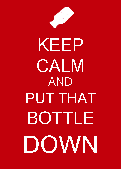 keep_calm_and_put_that_bottle_down_by_likeaneagle-d5qi484.jpg