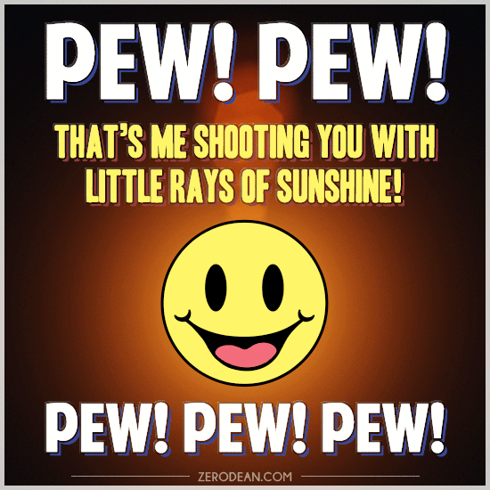 1778485438-pew-pew-me-shooting-you-with-little-rays-of-sunshine.gif