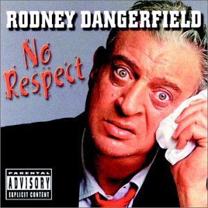 Rodney-Dangerfield_No-Respect.jpg