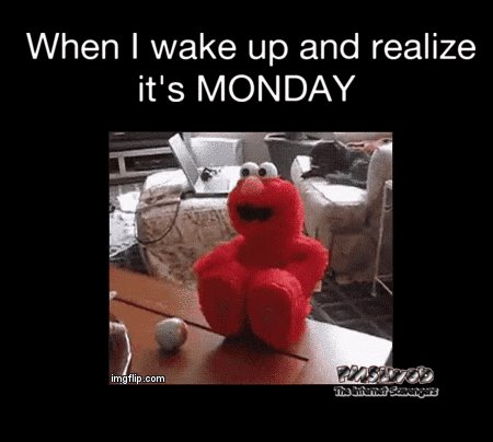 1-when-I-realize-it-s-Monday-funny-gif.gif