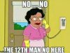 no... no the 12th man no here.jpg
