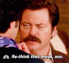 Ron-Swanson-rethink-that-move.gif