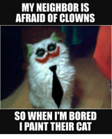 my-neighbor-is-afraid-of-clowns-so-when-im-bored-35879381.png