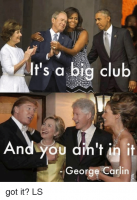 its-a-big-club-and-you-din-tin-it-george-13777681.png