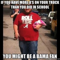 if-you-have-more-as-on-your-truck-than-you-did-in-school-you-might-be-a-bama-fan.jpg
