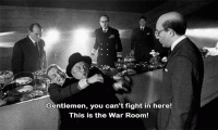 gentlemen-you-cant-fight-in-here.gif