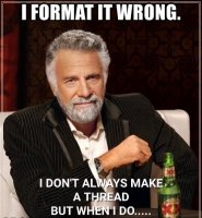 i-format-it-wrong-i-dont-always-make-a-meme-but-when-i-do.jpg