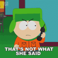 thats-not-what-she-said-kyle-broflovski.gif