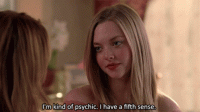 kinda-psychic-i-have-a-fifth-sense.gif