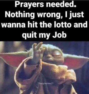 prayers-needed-baby-yoda-lotto-quit-job.jpg