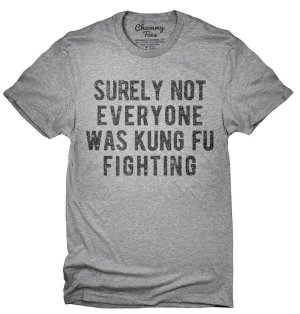 Surely_Not_Everyone_Was_Kung_Fu_Fighting_T-Shirt_shirt_tshirt_666x695.jpg