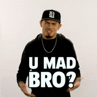 you mad bro.gif