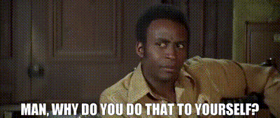 blazing-saddles-why-do-you-do-that-to-yourself.gif