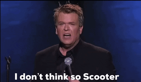 ron-white-i-dont-think-so-scooter-6dj6xm8sf76ea1rw-1947944053.gif