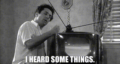 i heard some things.gif