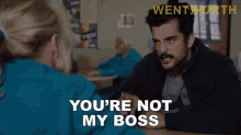 youre-not-my-boss-wentworth.gif