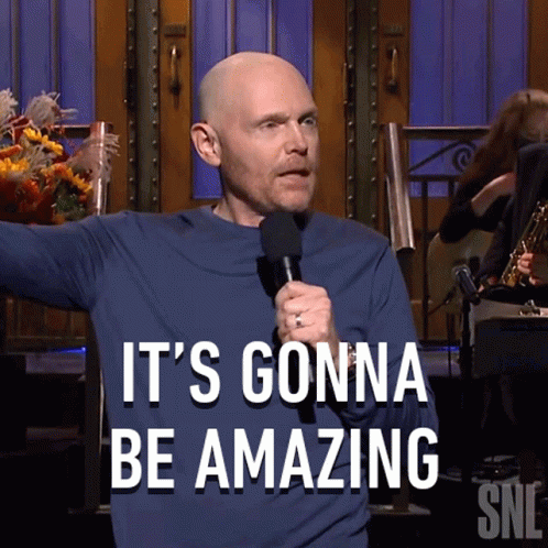 its-gonna-be-amazing-bill-burr.gif
