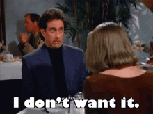 seinfeld-i-dont-want.gif