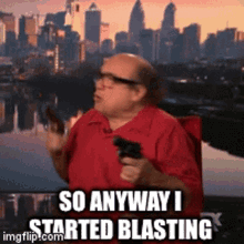 I Started Blasting So Anyway I Started Blasting GIF - I ...
