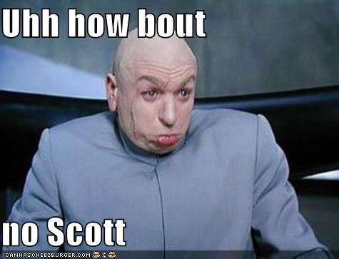 uhh-how-bout-no-scott