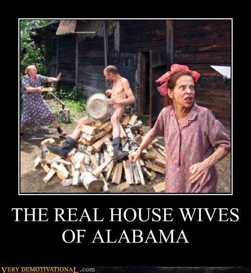 demotivational-posters-the-real-house-wives-of-alabama1.jpg