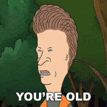 Youre Old Butt-head GIF - Youre old Butt-head Beavis and Butt-Head -  Discover & Share GIFs