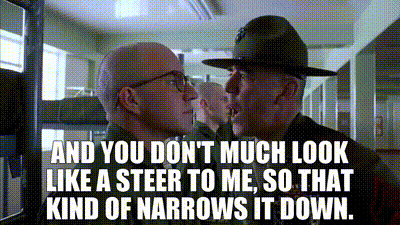 YARN | And you don't much look like a steer to me, so that kind of narrows  it down. | Full Metal Jacket (1987) | Video gifs by quotes | 5eb67d31 | 紗