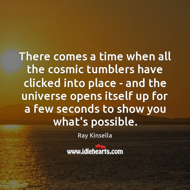 there-comes-a-time-when-all-the-cosmic-tumblers-have-clicked-into.jpg